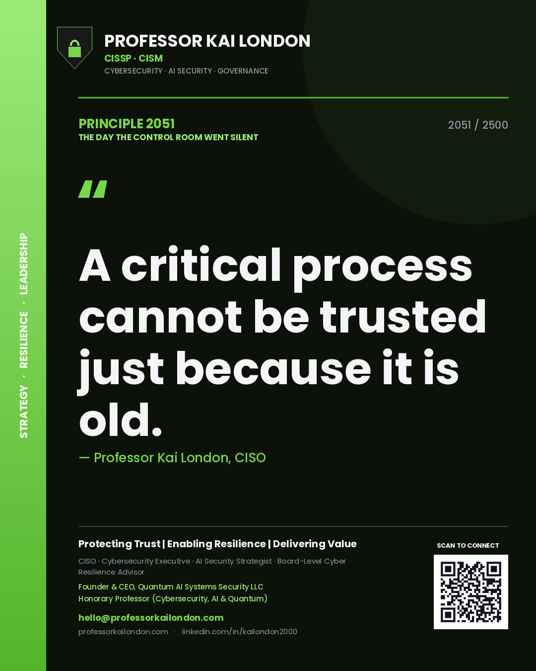 Professor Kai London principle 2051: A critical process cannot be trusted just because it is old.
