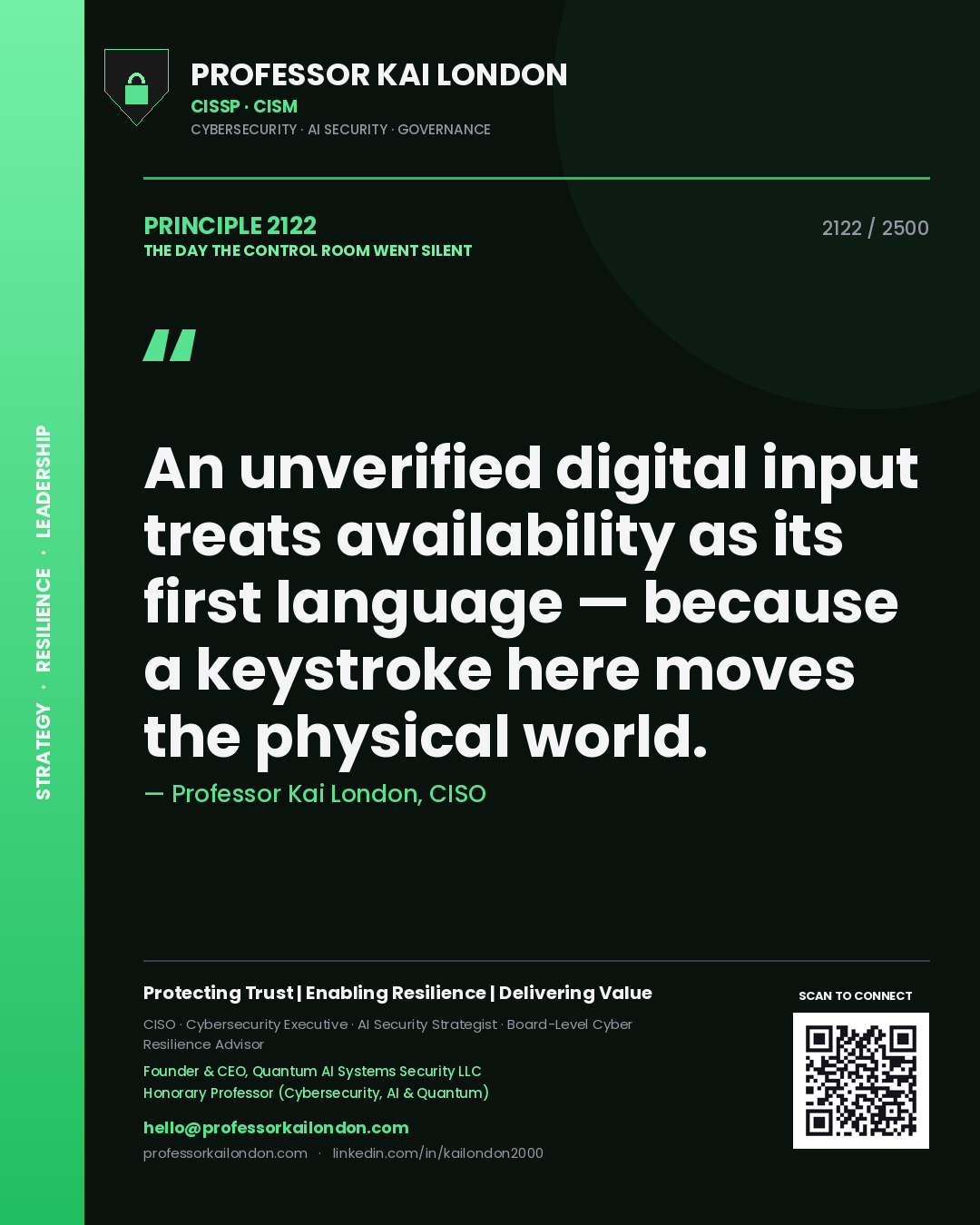 Professor Kai London principle 2122: An unverified digital input treats availability as its first language — because a keystroke here moves the physical world.