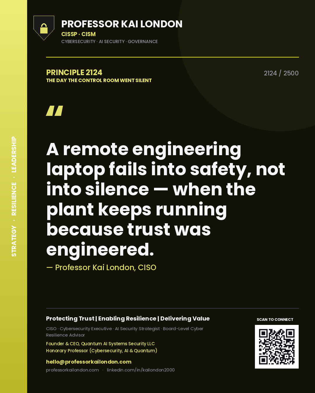 Quote card by Professor Kai London reading 'A remote engineering laptop fails into safety, not into silence — when the plant keeps running because trust was engineered.'. From the book The Day the Control Room Went Silent.