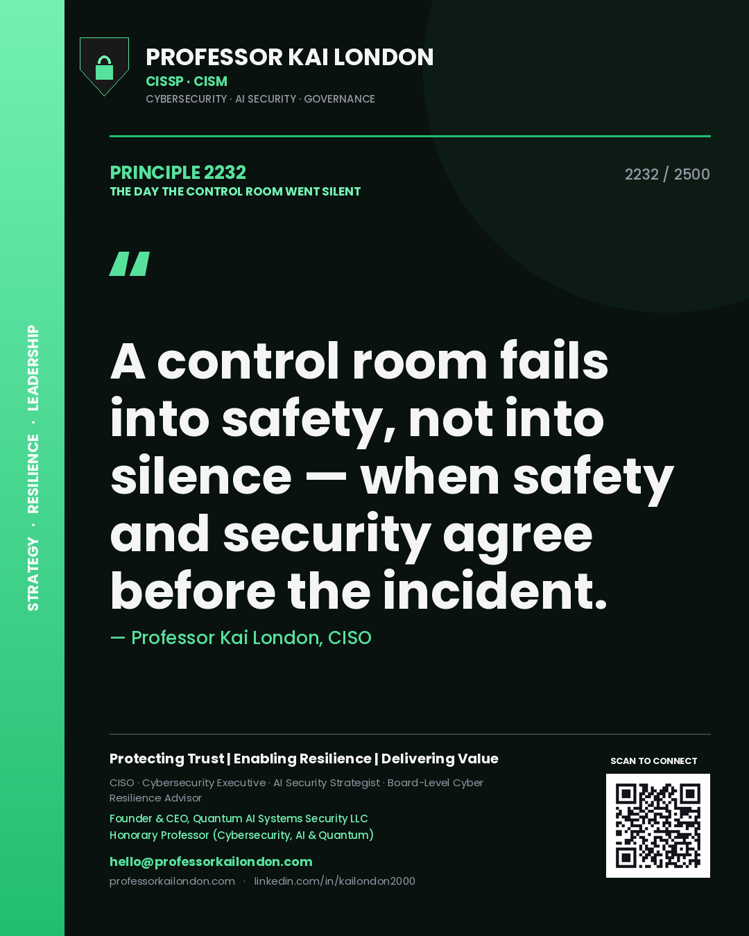 Professor Kai London principle 2232: A control room fails into safety, not into silence — when safety and security agree before the incident.