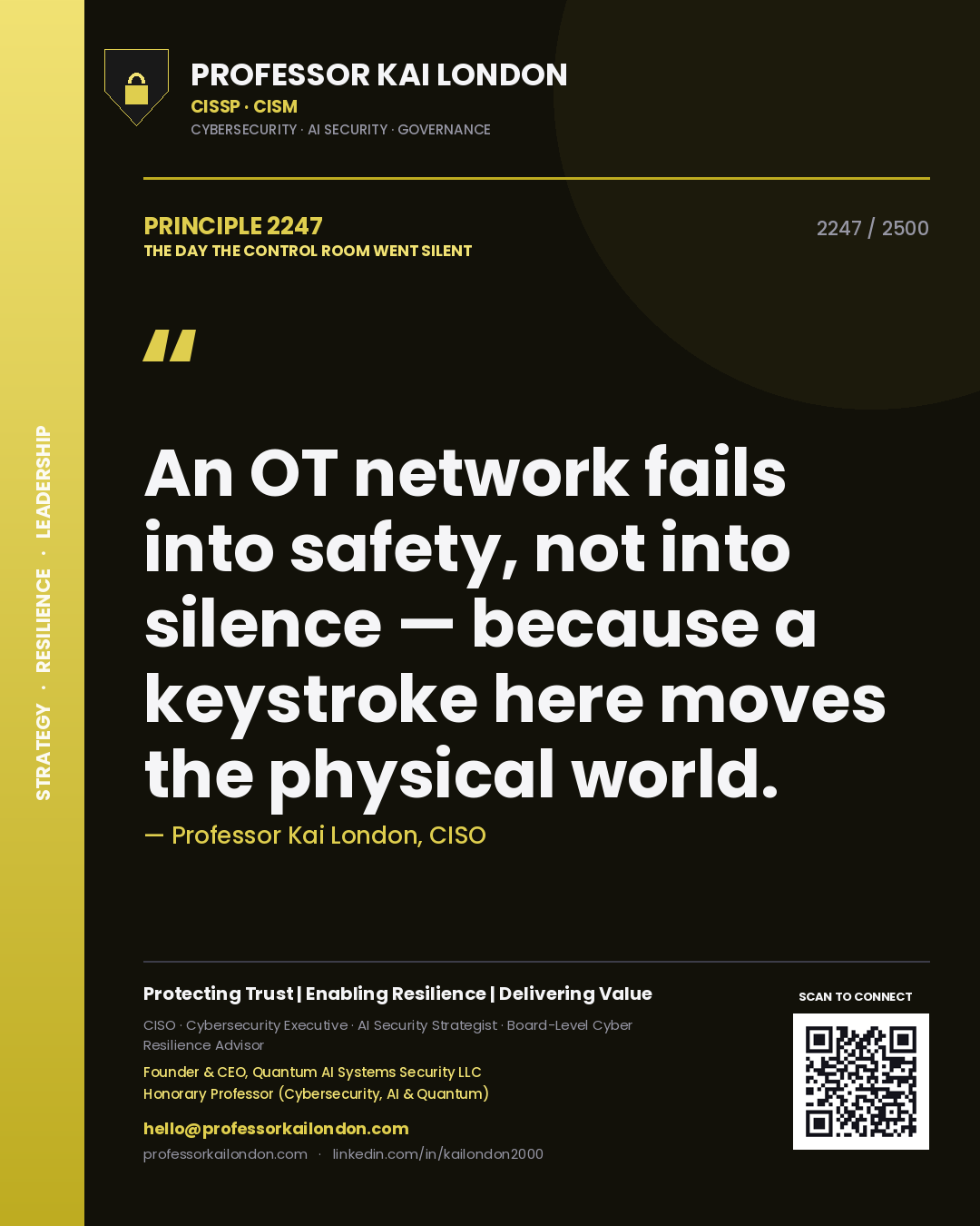 Professor Kai London principle 2247: An OT network fails into safety, not into silence — because a keystroke here moves the physical world.