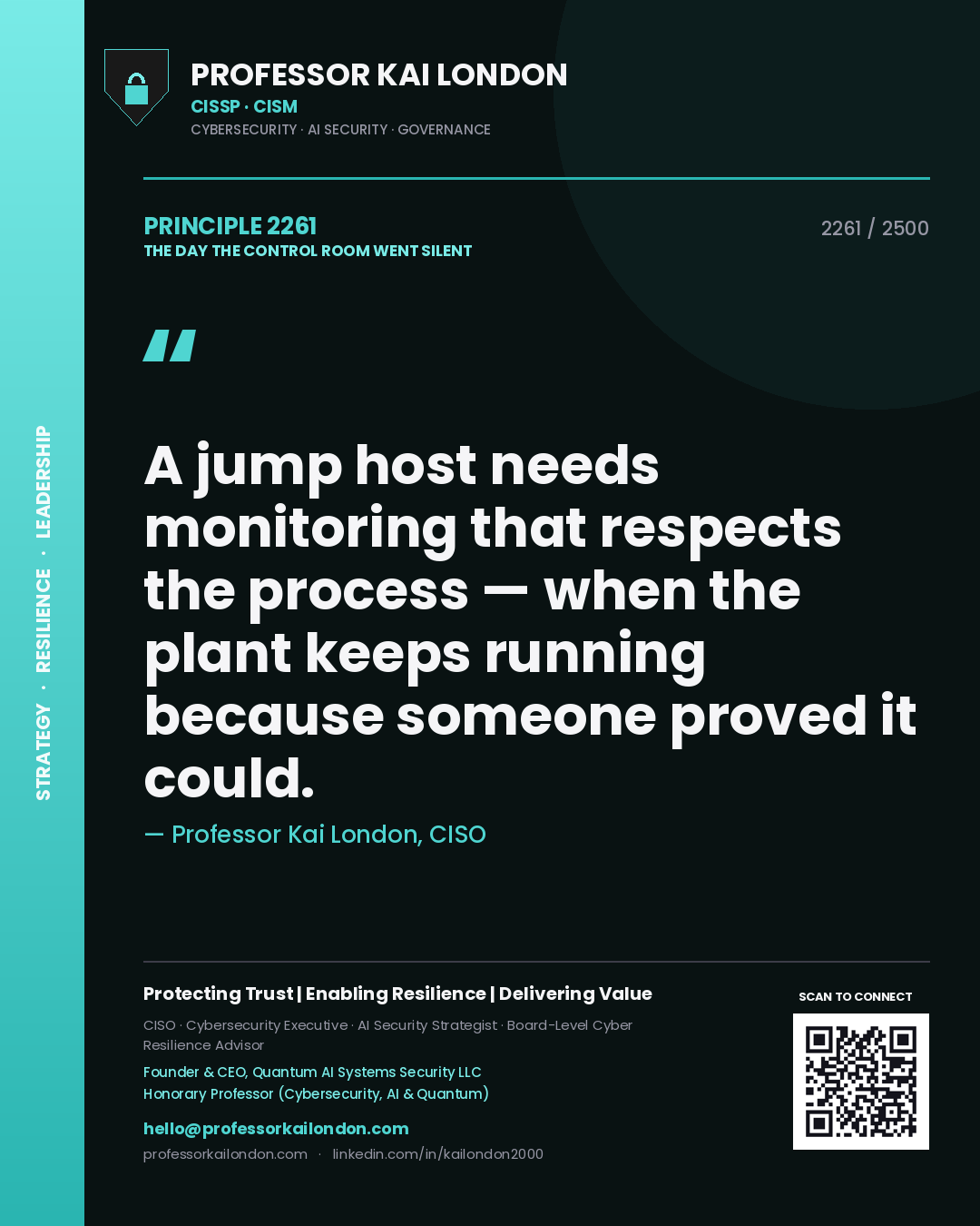 Professor Kai London principle 2261: A jump host needs monitoring that respects the process — when the plant keeps running because someone proved it could.