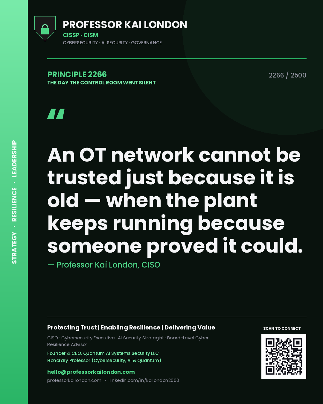 Quote card by Professor Kai London reading 'An OT network cannot be trusted just because it is old — when the plant keeps running because someone proved it could.'. From the book The Day the Control Room Went Silent.