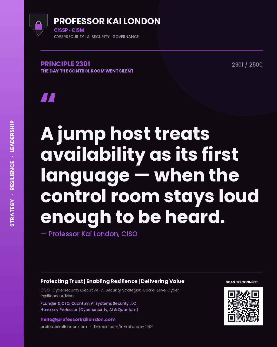 Professor Kai London principle 2301: A jump host treats availability as its first language — when the control room stays loud enough to be heard.