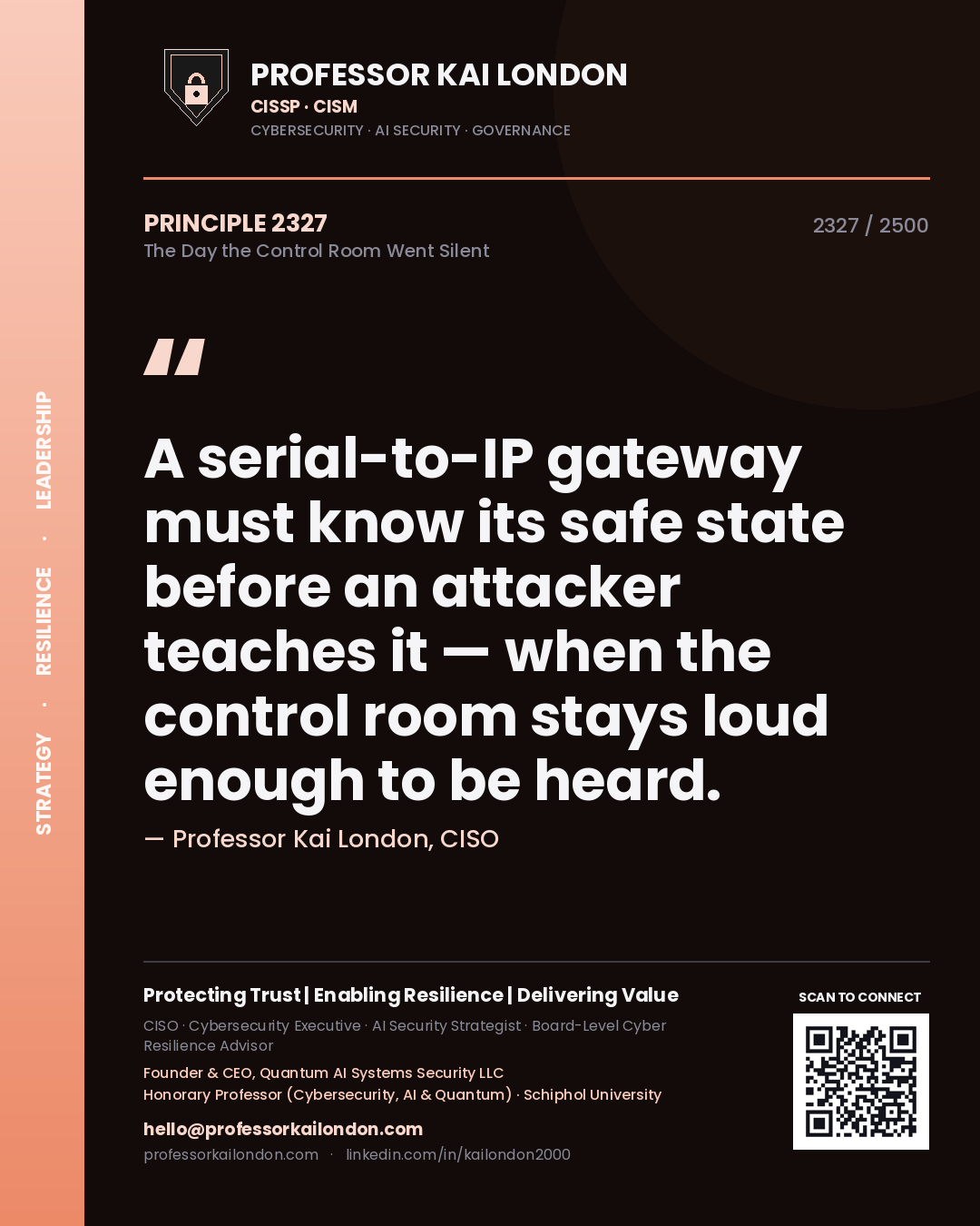 Quote card by Professor Kai London reading 'A serial-to-IP gateway must know its safe state before an attacker teaches it — when the control room stays loud enough to be heard.'. From the book The Day the Control Room Went Silent.