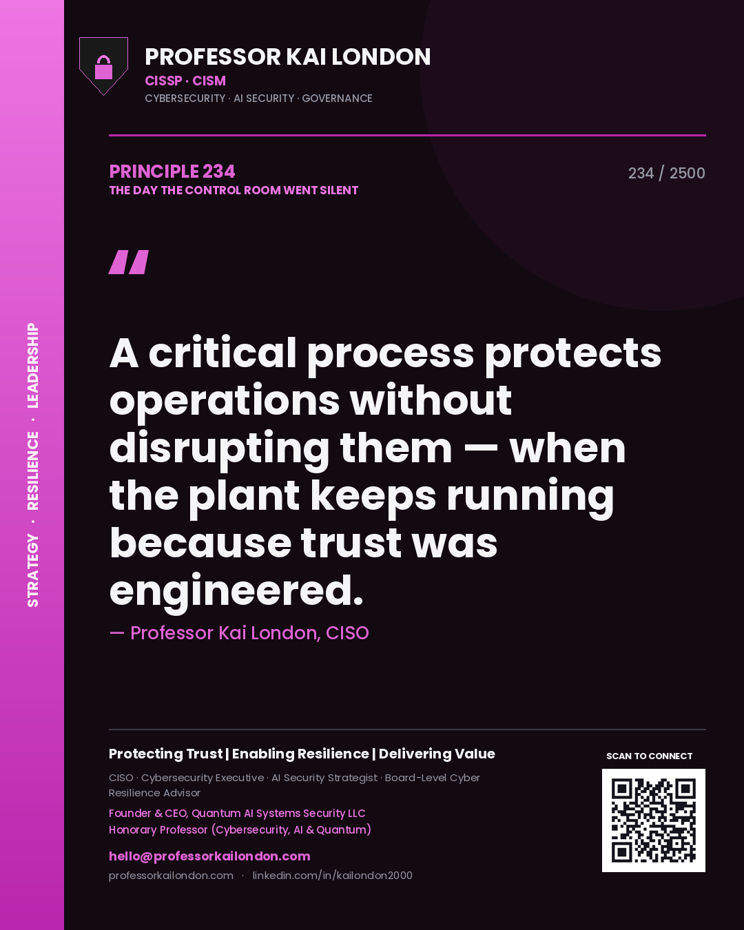 Professor Kai London principle 234: A critical process protects operations without disrupting them — when the plant keeps running because trust was engineered.