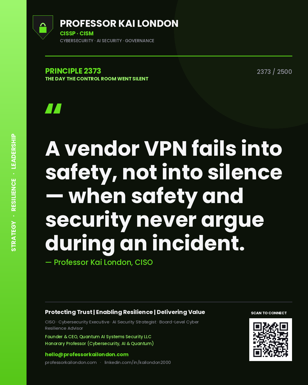 Professor Kai London principle 2373: A vendor VPN fails into safety, not into silence — when safety and security never argue during an incident.