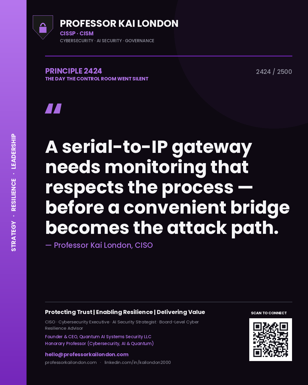 Quote card by Professor Kai London reading 'A serial-to-IP gateway needs monitoring that respects the process — before a convenient bridge becomes the attack path.'. From the book The Day the Control Room Went Silent.
