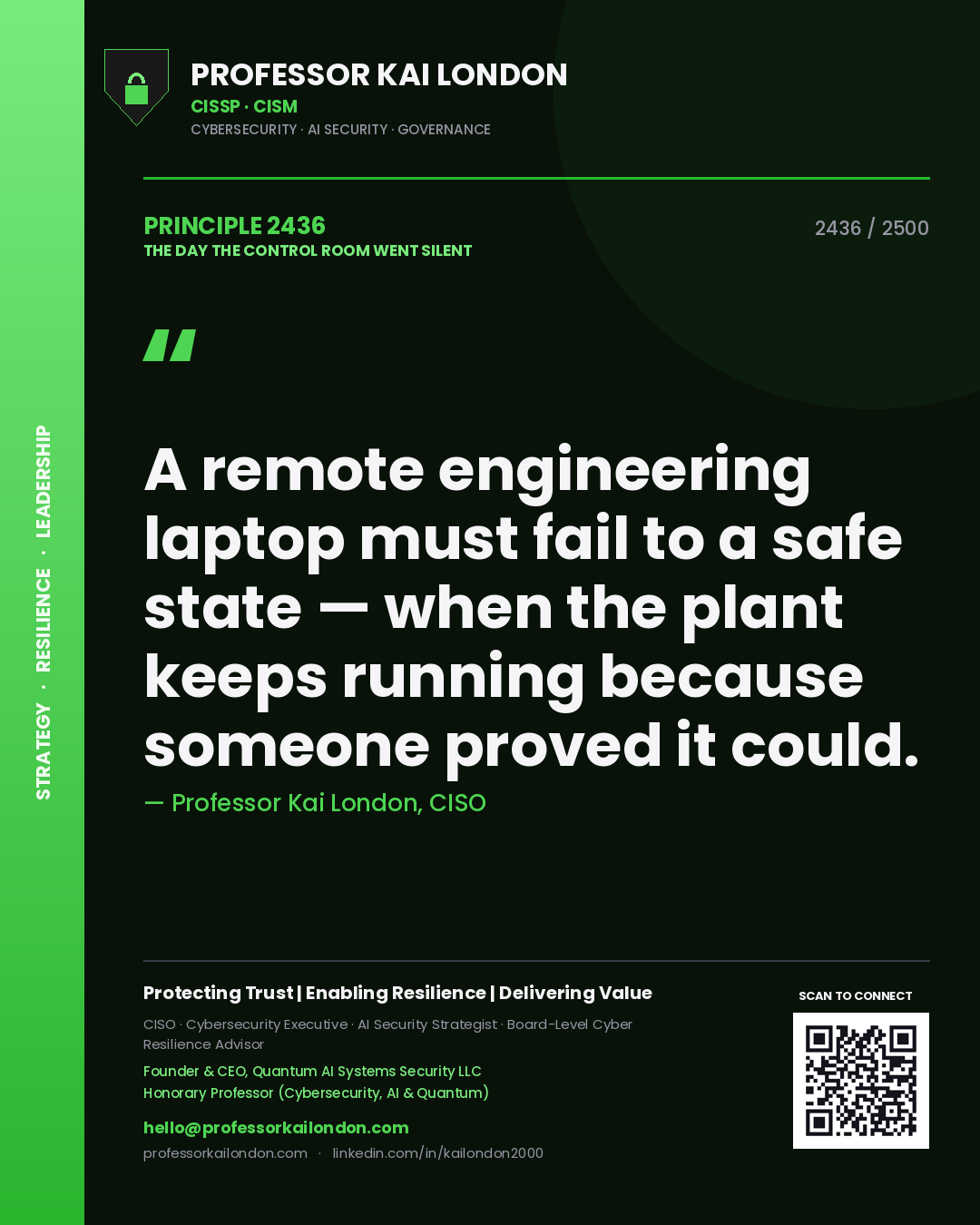 Professor Kai London principle 2436: A remote engineering laptop must fail to a safe state — when the plant keeps running because someone proved it could.