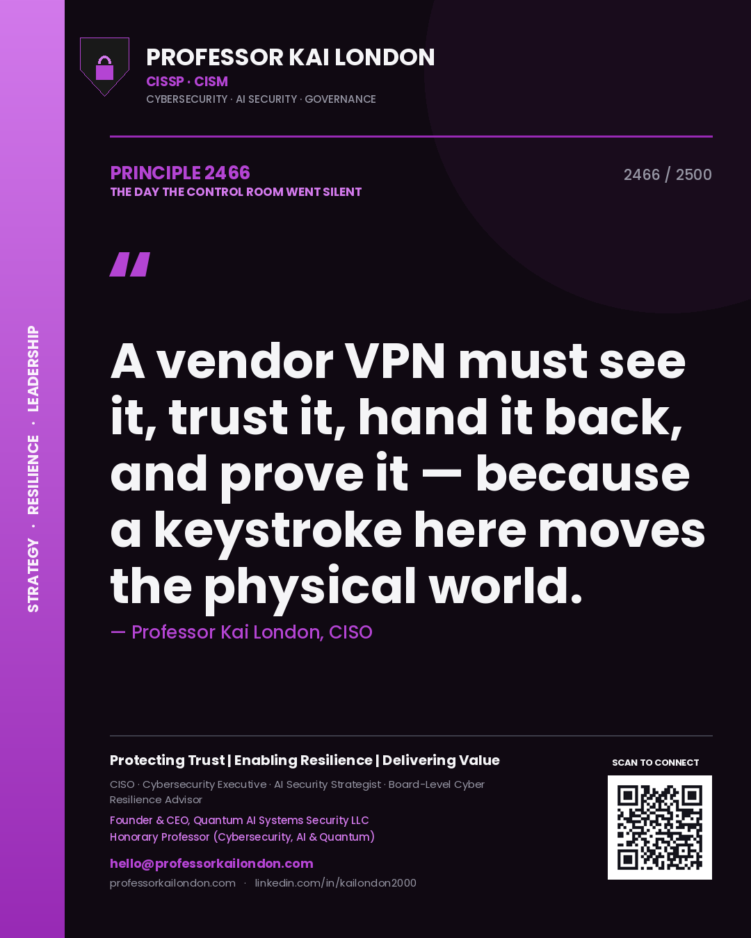 Professor Kai London principle 2466: A vendor VPN must see it, trust it, hand it back, and prove it — because a keystroke here moves the physical world.
