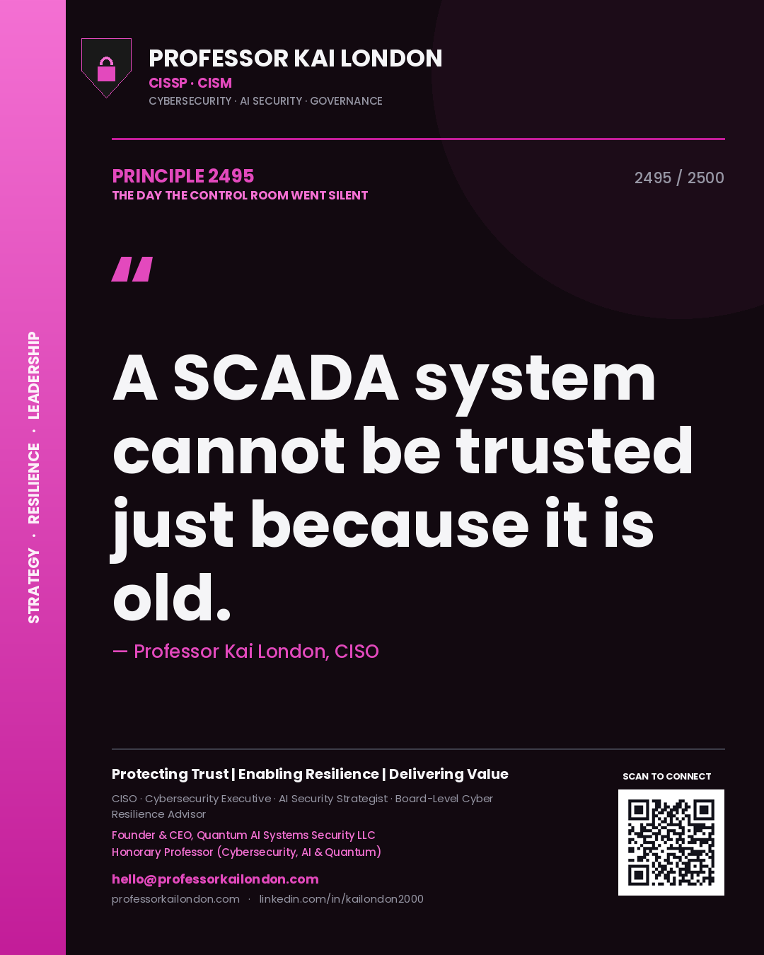 Professor Kai London principle 2495: A SCADA system cannot be trusted just because it is old.
