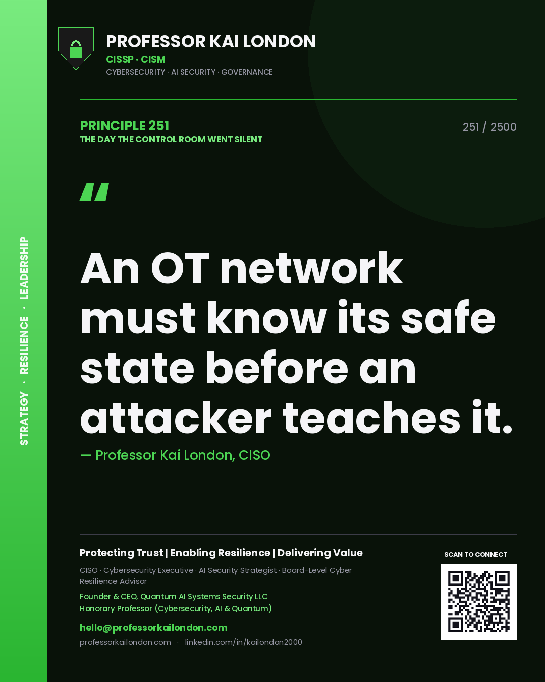 Professor Kai London principle 251: An OT network must know its safe state before an attacker teaches it.