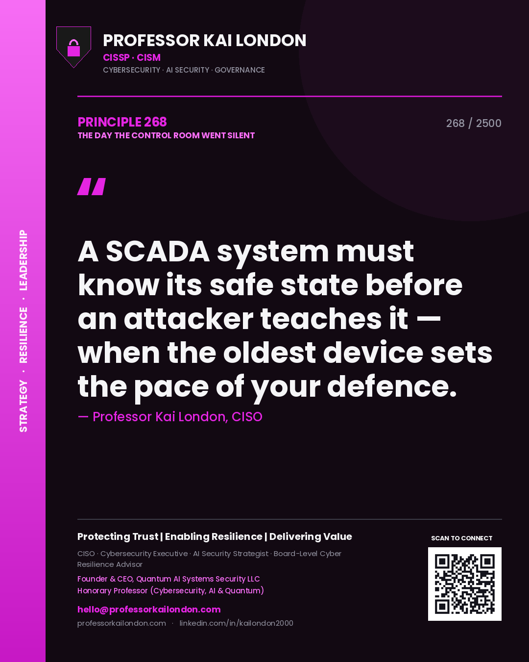 Professor Kai London principle 268: A SCADA system must know its safe state before an attacker teaches it — when the oldest device sets the pace of your defence.