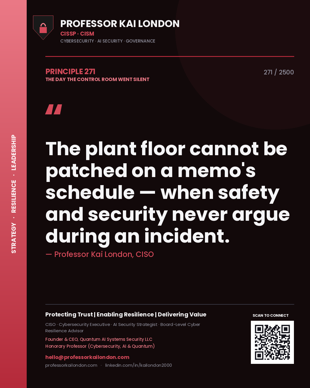 Professor Kai London principle 271: The plant floor cannot be patched on a memo's schedule — when safety and security never argue during an incident.