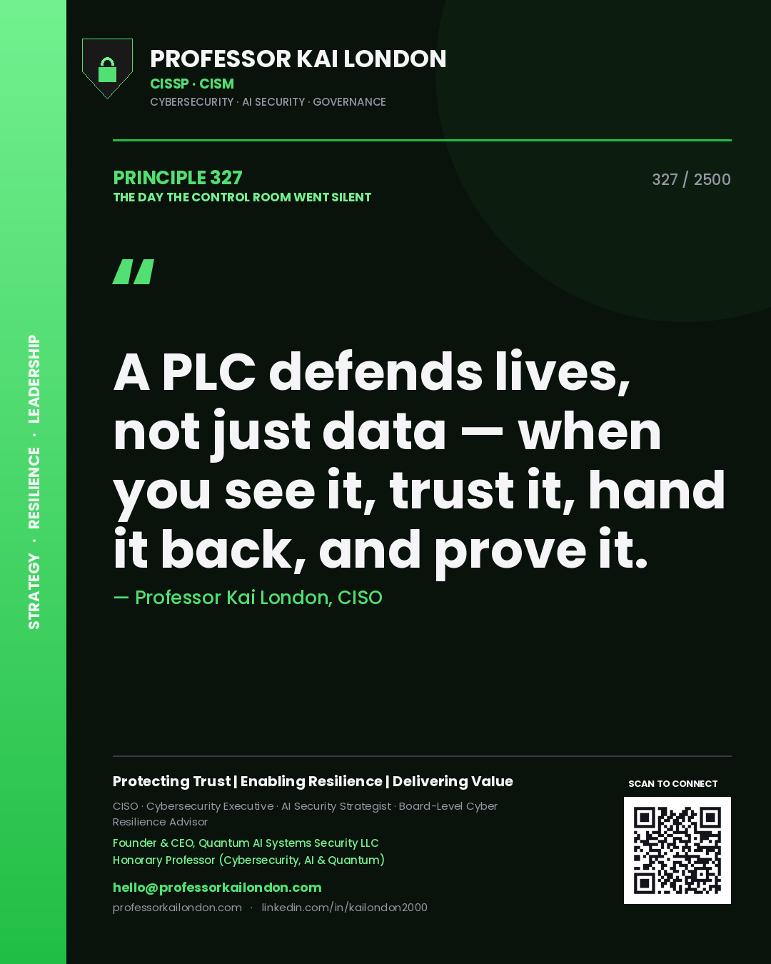 Quote card by Professor Kai London reading 'A PLC defends lives, not just data — when you see it, trust it, hand it back, and prove it.'. From the book The Day the Control Room Went Silent.