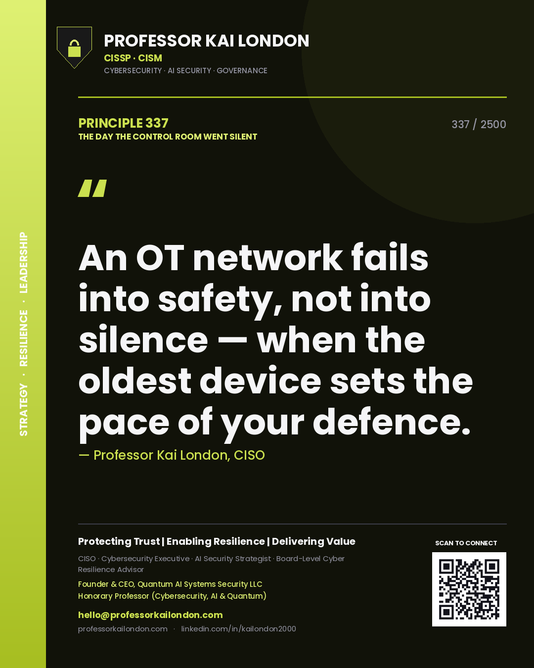 Professor Kai London principle 337: An OT network fails into safety, not into silence — when the oldest device sets the pace of your defence.