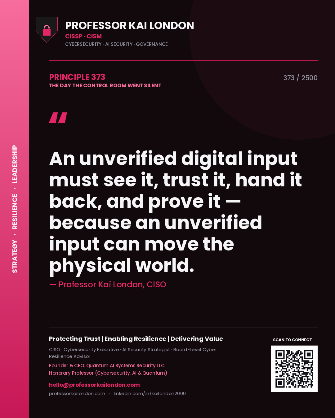 Quote card by Professor Kai London reading 'An unverified digital input must see it, trust it, hand it back, and prove it — because an unverified input can move the physical world.'. From the book The Day the Control Room Went Silent.