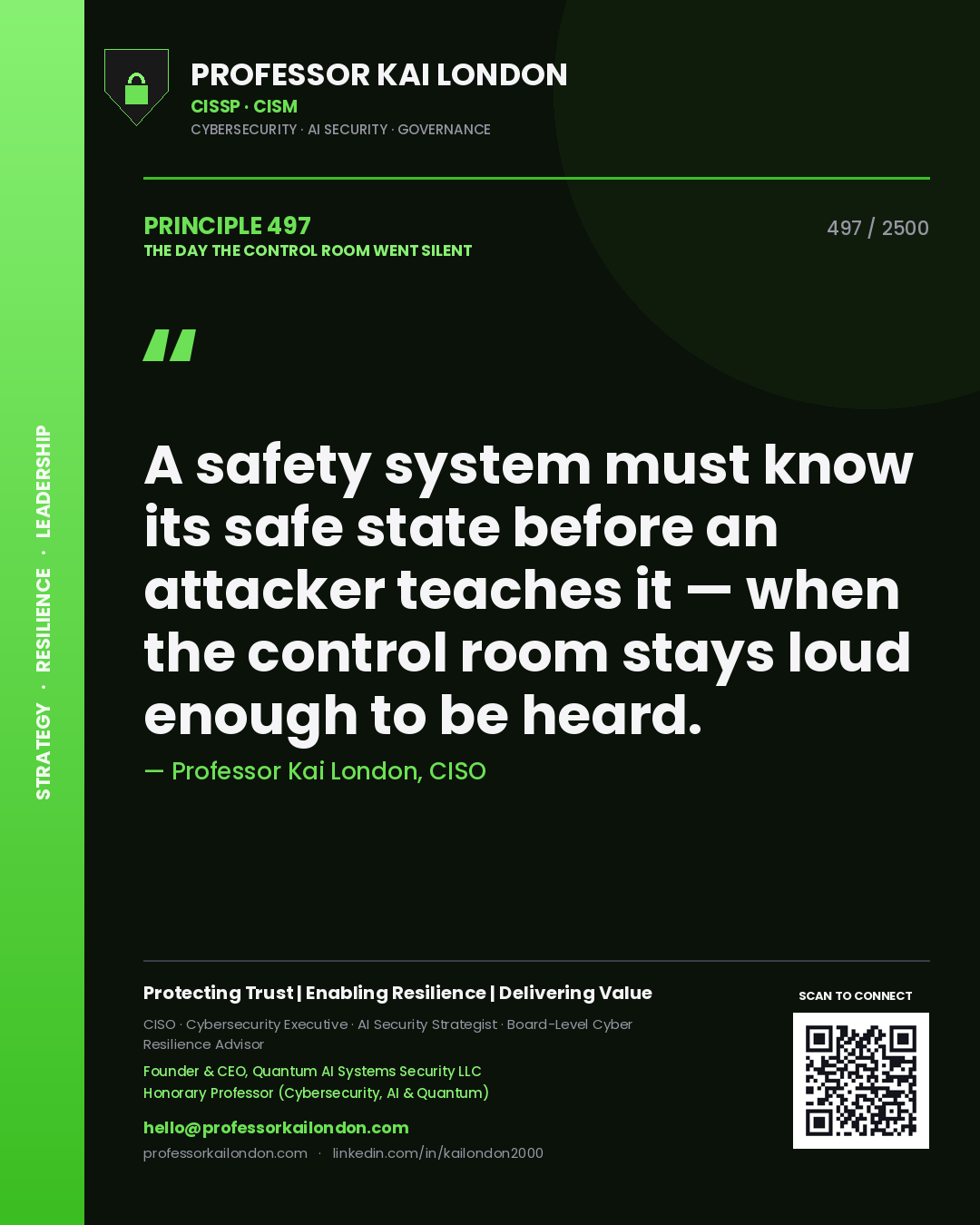 Professor Kai London principle 497: A safety system must know its safe state before an attacker teaches it — when the control room stays loud enough to be heard.