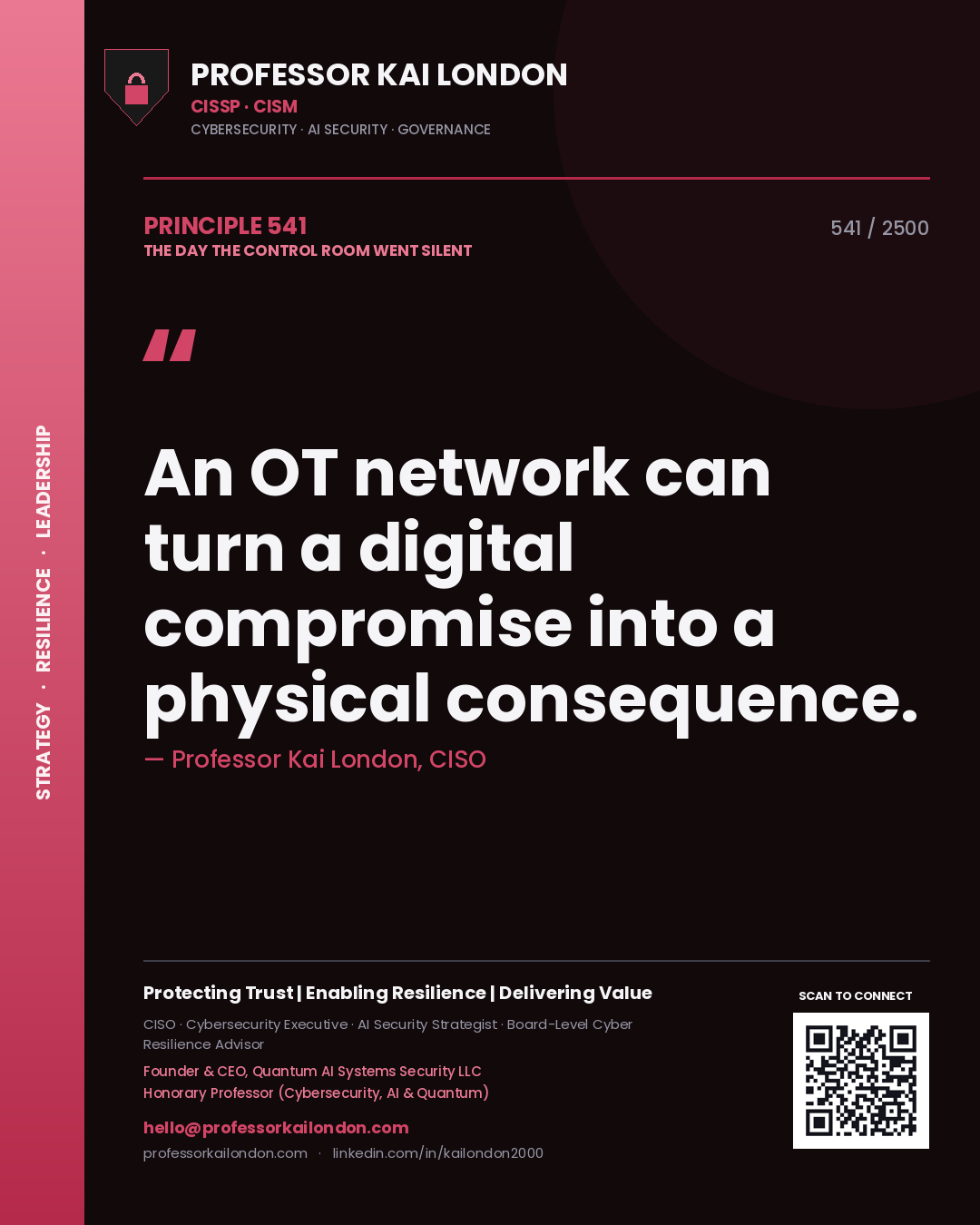 Professor Kai London principle 541: An OT network can turn a digital compromise into a physical consequence.