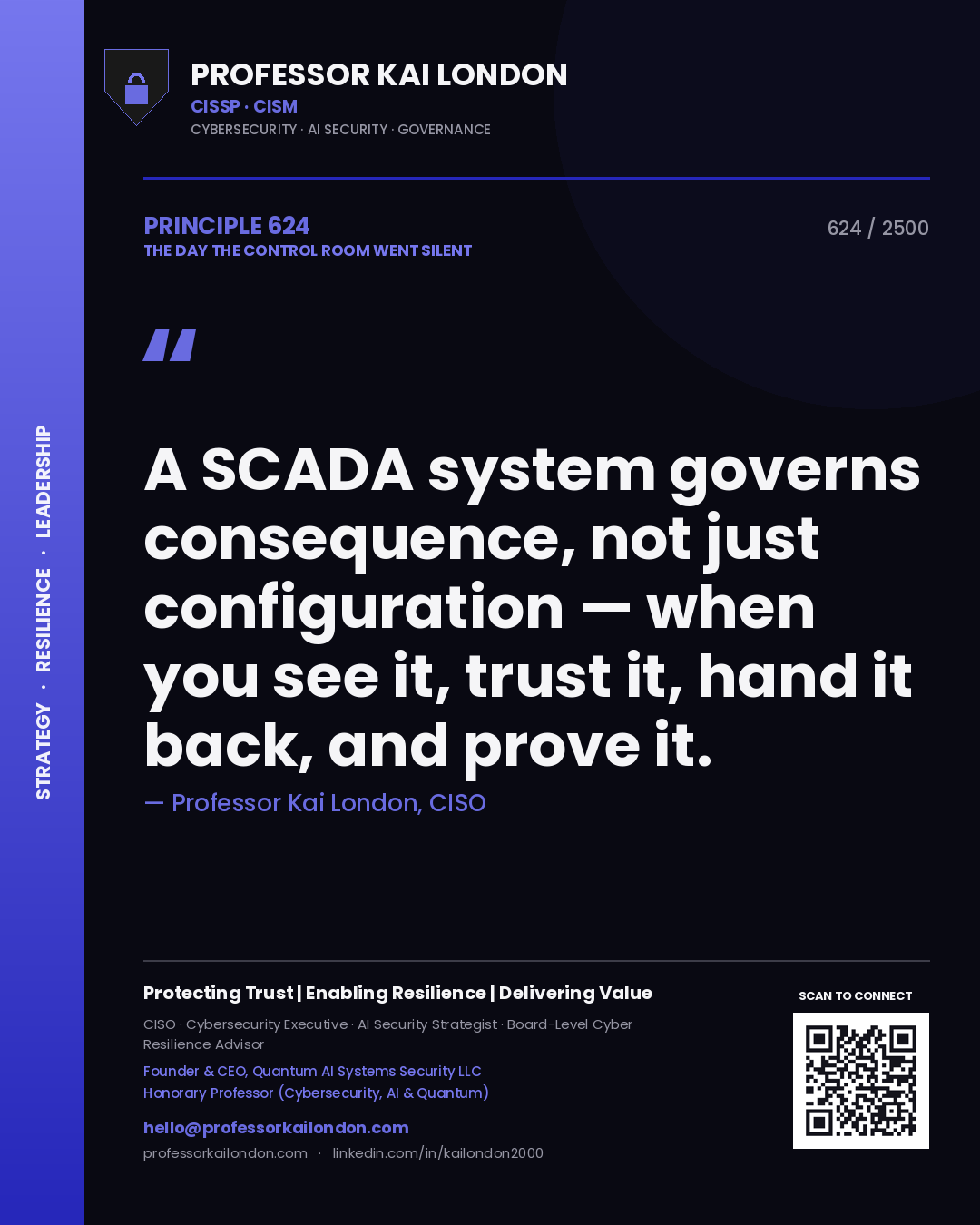 Quote card by Professor Kai London reading 'A SCADA system governs consequence, not just configuration — when you see it, trust it, hand it back, and prove it.'. From the book The Day the Control Room Went Silent.