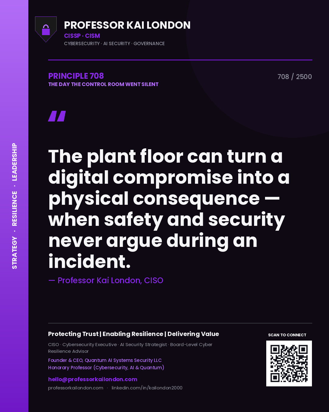 Professor Kai London principle 708: The plant floor can turn a digital compromise into a physical consequence — when safety and security never argue during an incident.