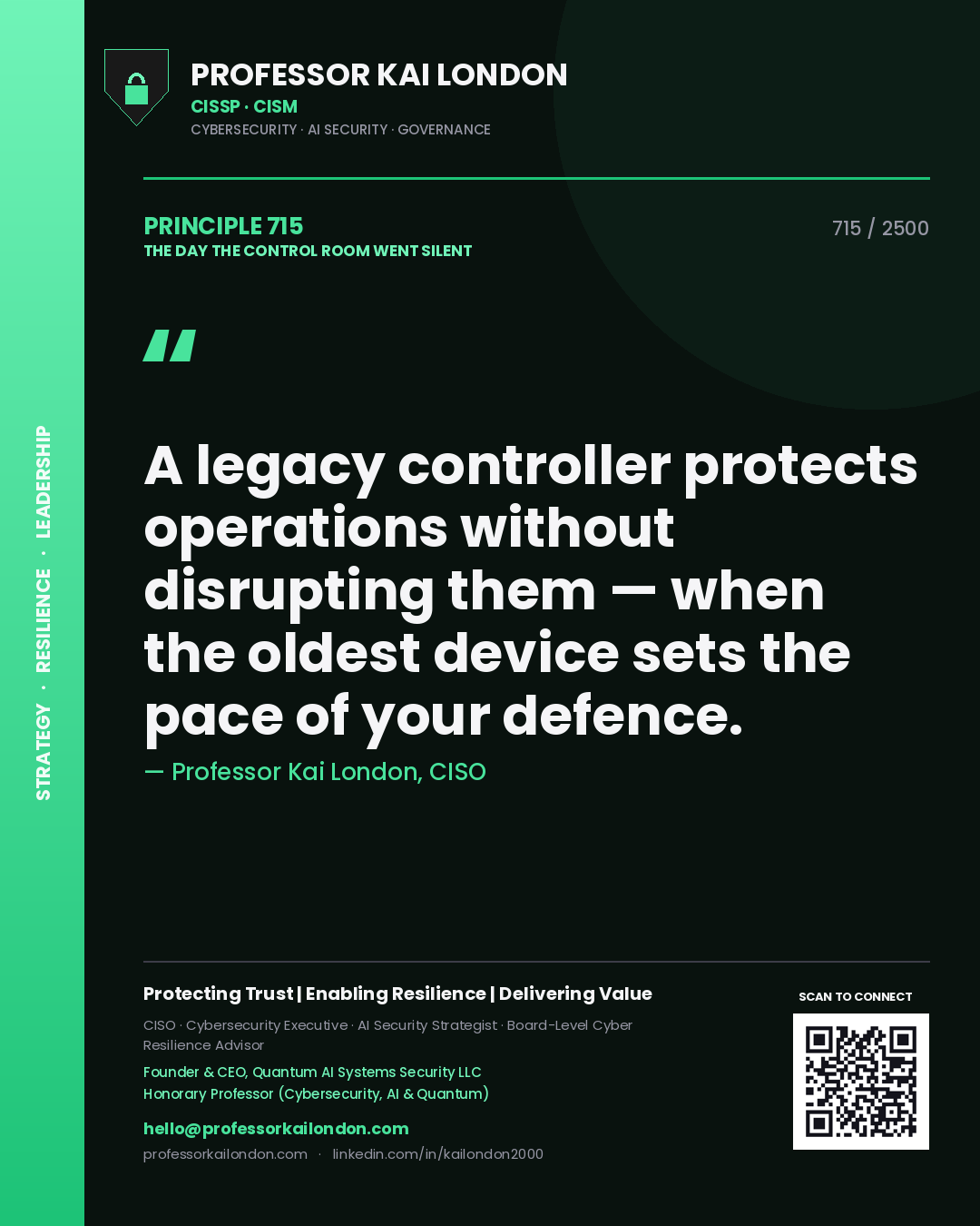 Professor Kai London principle 715: A legacy controller protects operations without disrupting them — when the oldest device sets the pace of your defence.