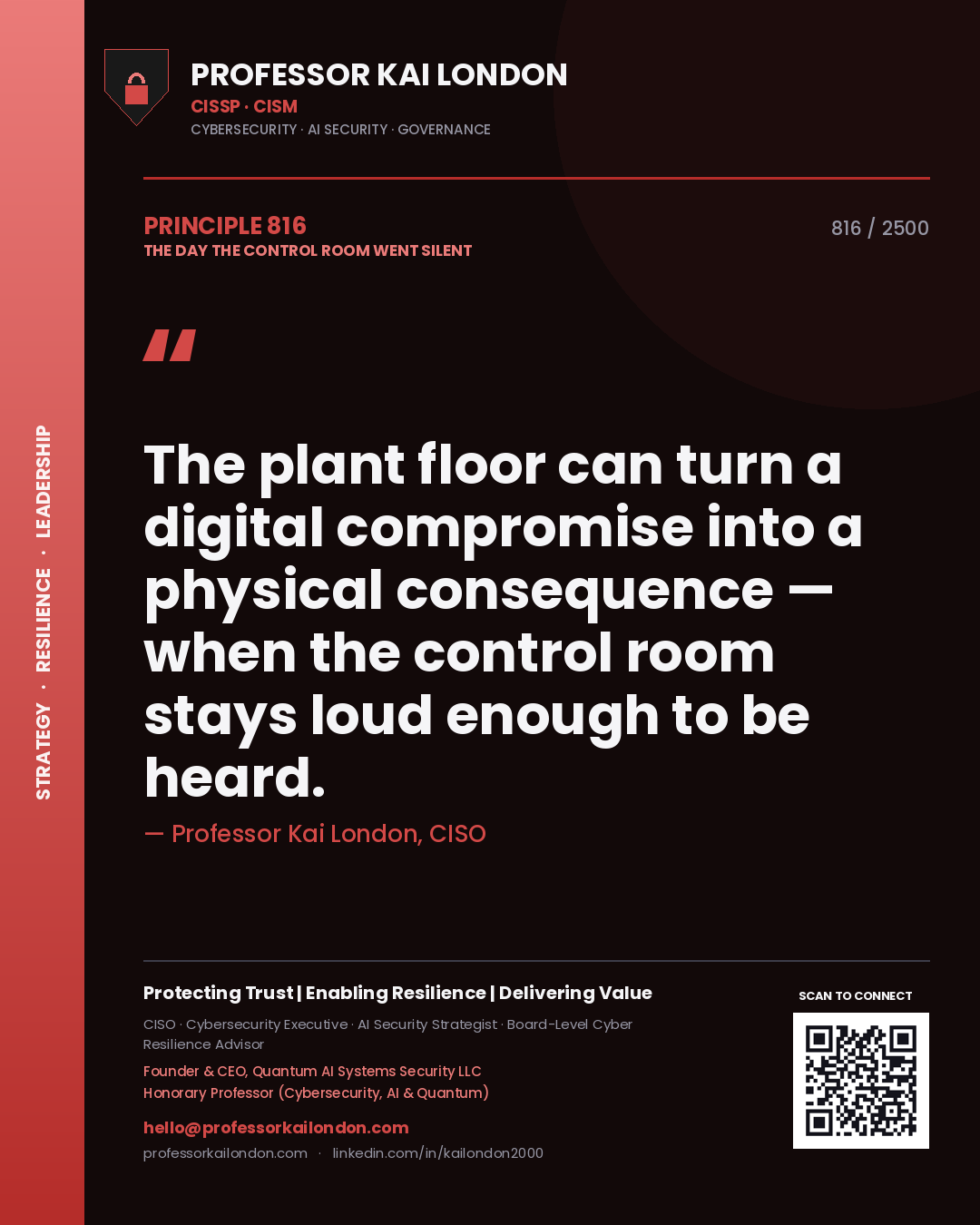 Professor Kai London principle 816: The plant floor can turn a digital compromise into a physical consequence — when the control room stays loud enough to be heard.
