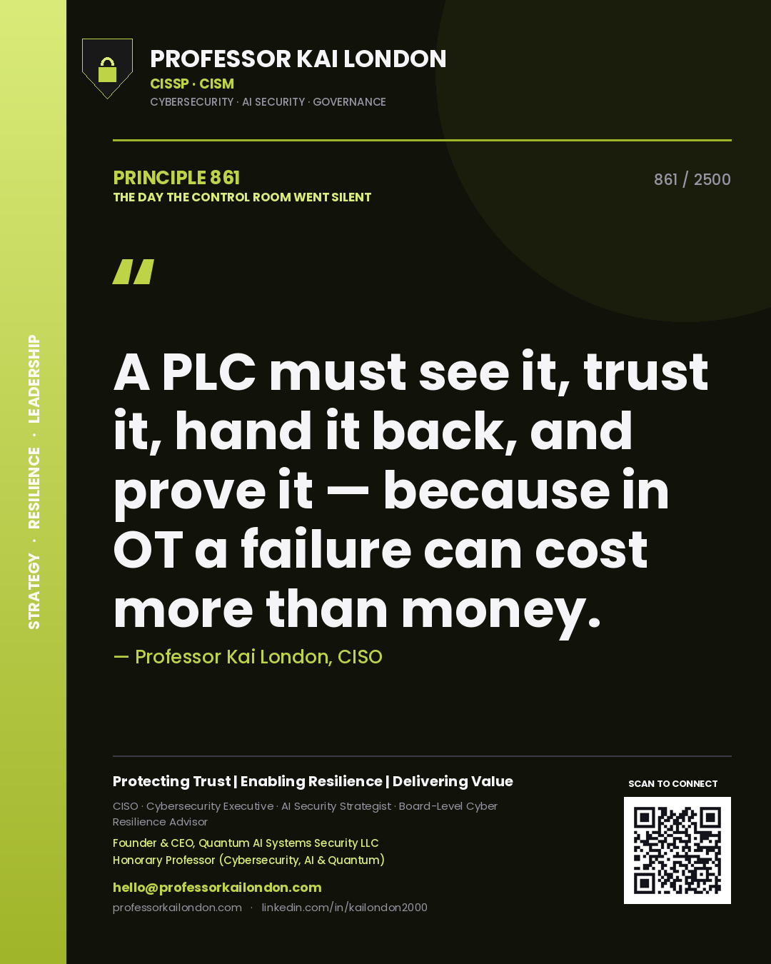 Professor Kai London principle 861: A PLC must see it, trust it, hand it back, and prove it — because in OT a failure can cost more than money.