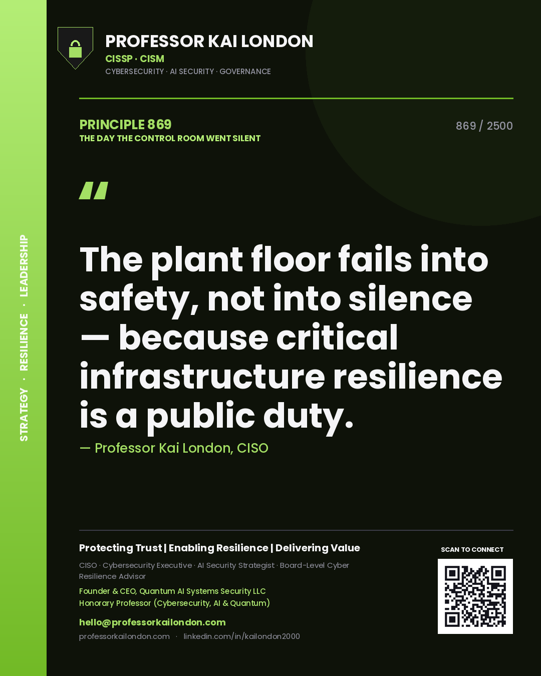 Professor Kai London principle 869: The plant floor fails into safety, not into silence — because critical infrastructure resilience is a public duty.