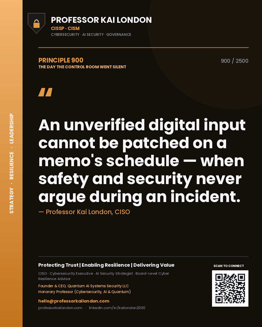 Professor Kai London principle 900: An unverified digital input cannot be patched on a memo's schedule — when safety and security never argue during an incident.