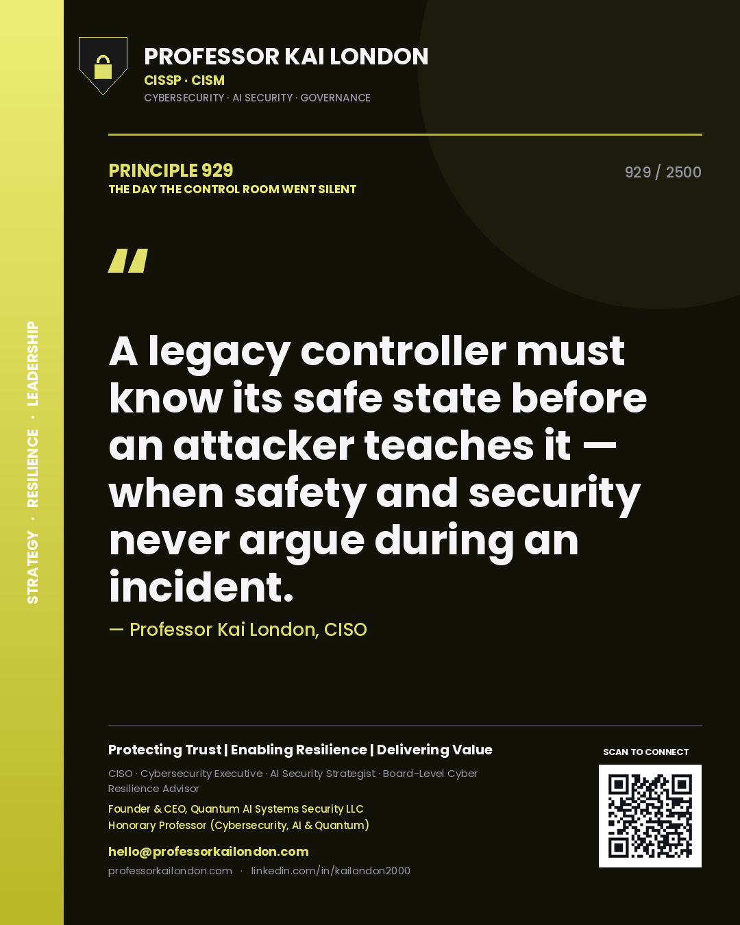 Professor Kai London principle 929: A legacy controller must know its safe state before an attacker teaches it — when safety and security never argue during an incident.