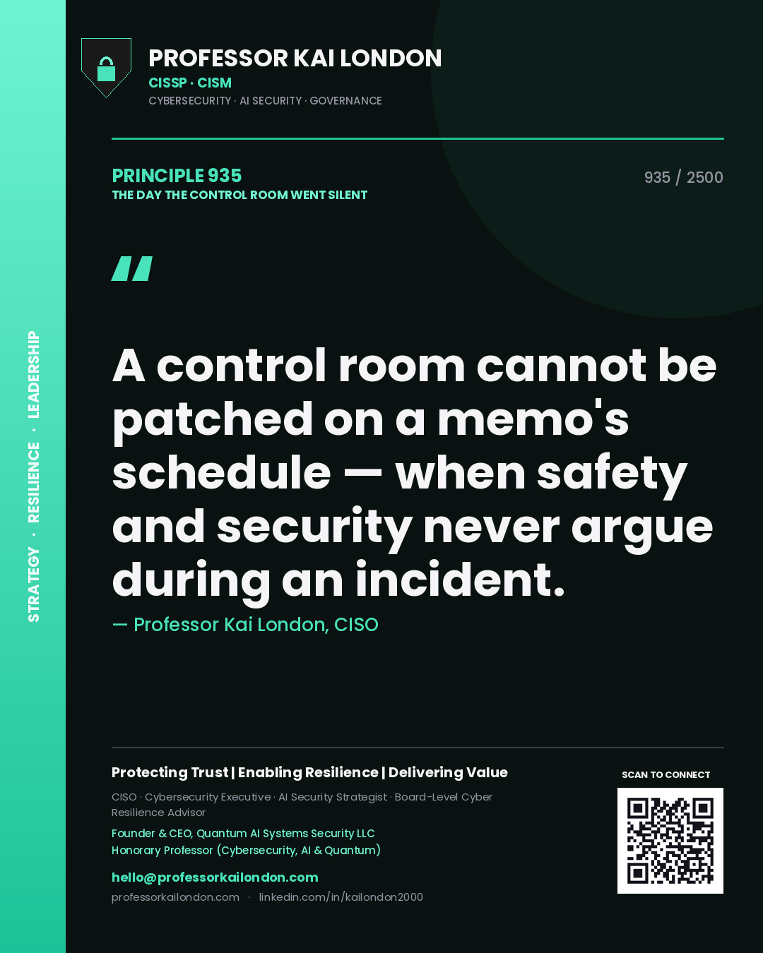 Professor Kai London principle 935: A control room cannot be patched on a memo's schedule — when safety and security never argue during an incident.