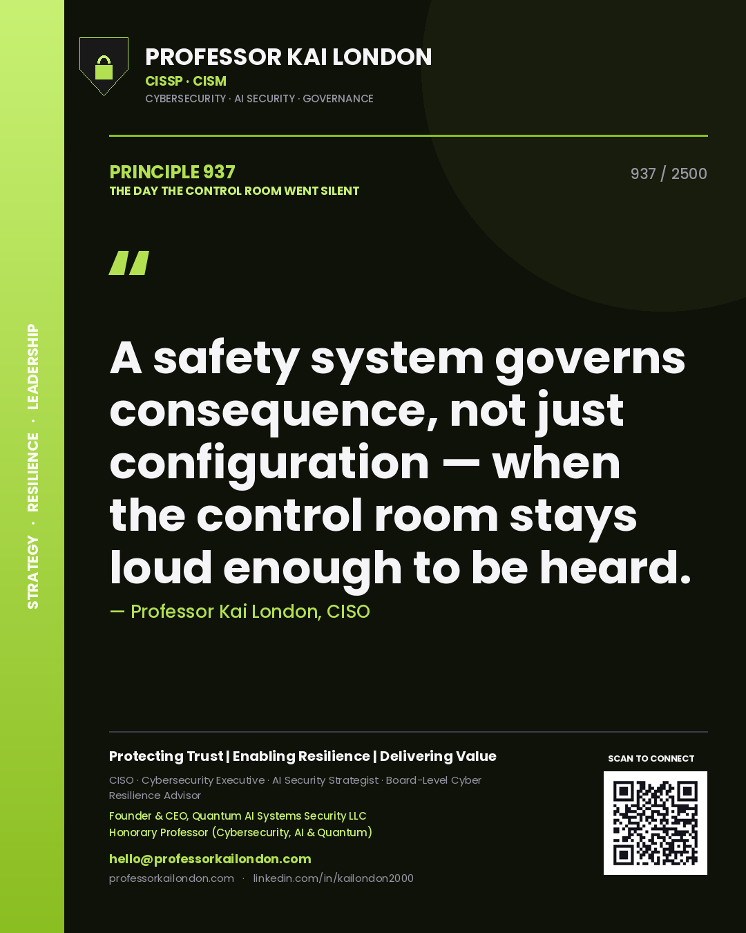 Professor Kai London principle 937: A safety system governs consequence, not just configuration — when the control room stays loud enough to be heard.