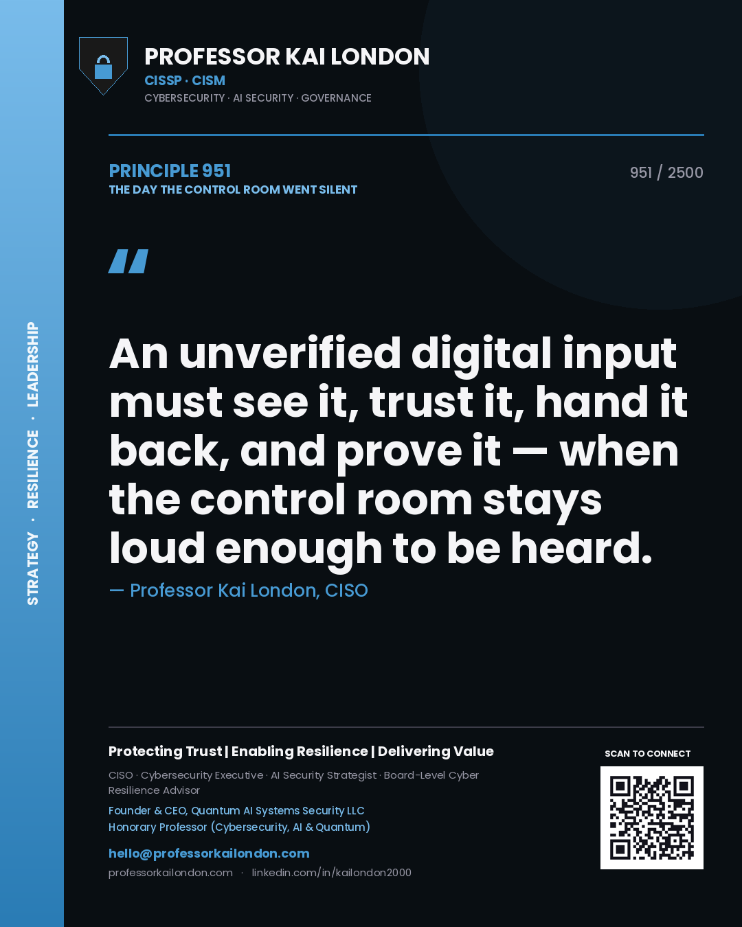 Professor Kai London principle 951: An unverified digital input must see it, trust it, hand it back, and prove it — when the control room stays loud enough to be heard.