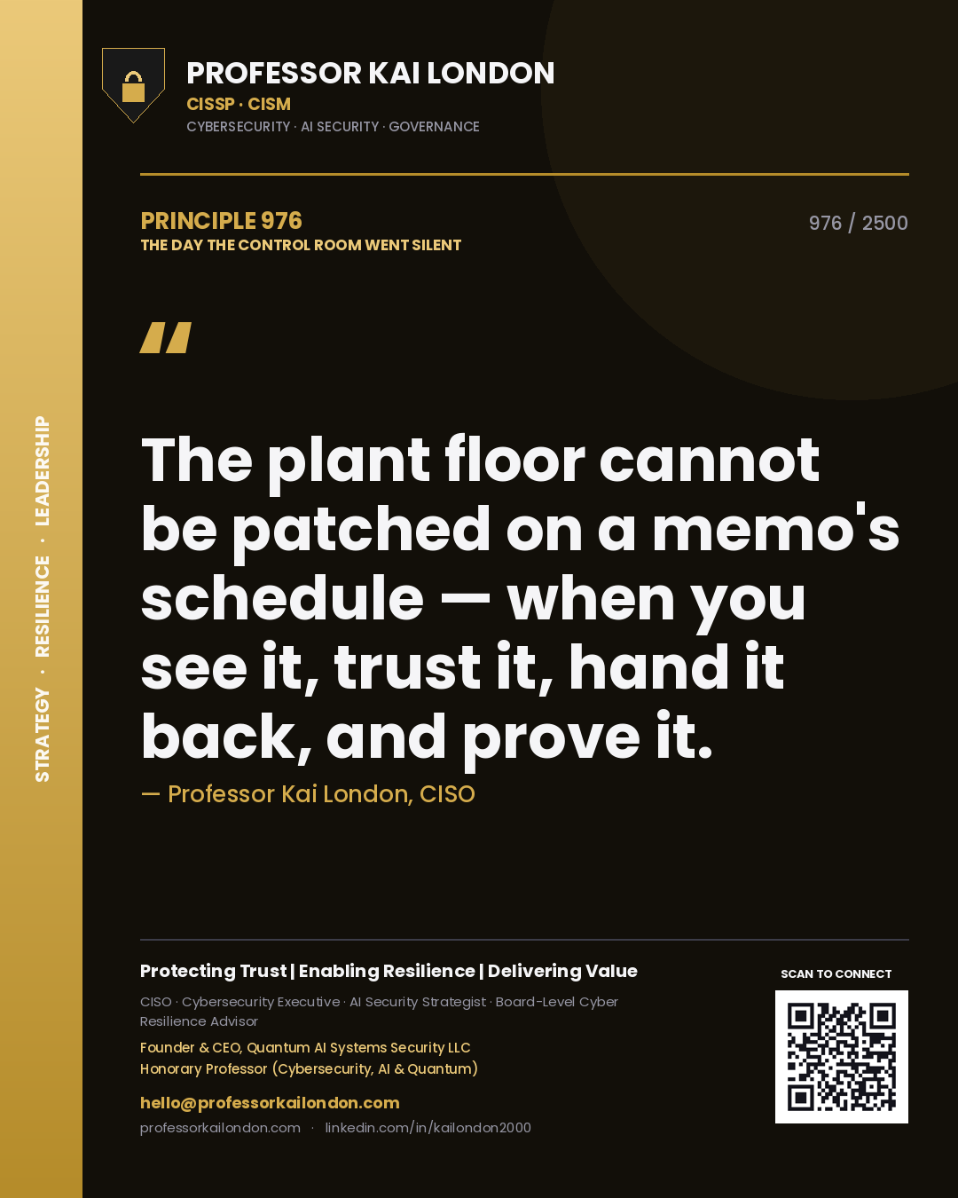Professor Kai London principle 976: The plant floor cannot be patched on a memo's schedule — when you see it, trust it, hand it back, and prove it.