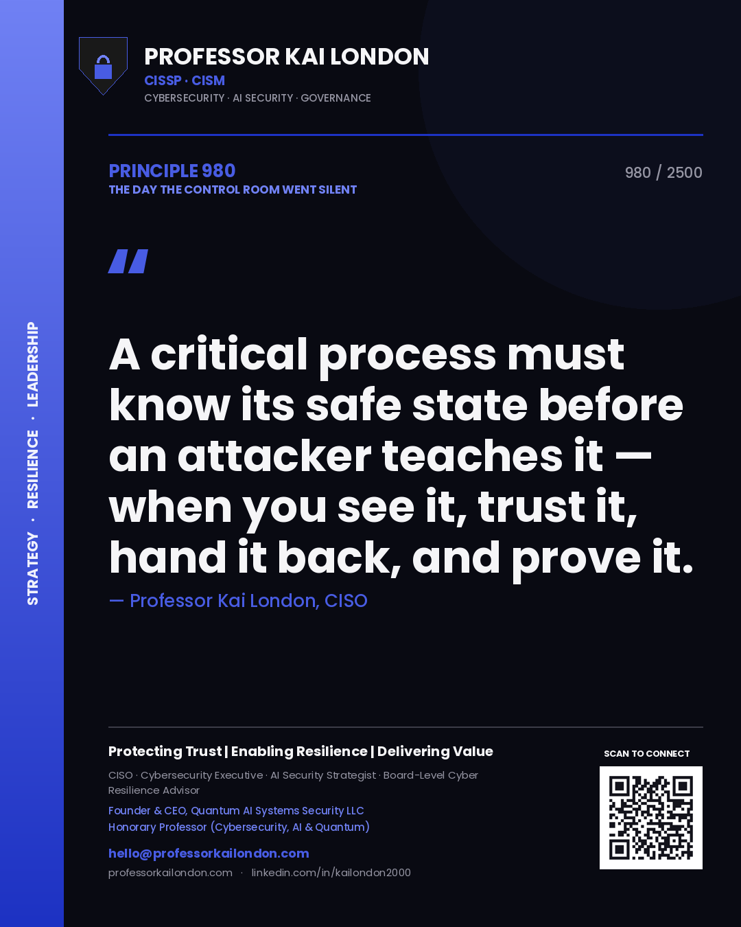 Quote card by Professor Kai London reading 'A critical process must know its safe state before an attacker teaches it — when you see it, trust it, hand it back, and prove it.'. From the book The Day the Control Room Went Silent.