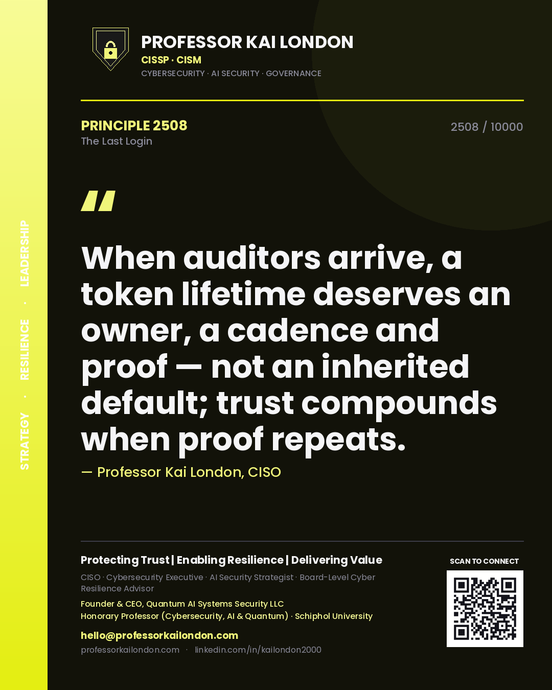 Quote card by Professor Kai London reading 'When auditors arrive, a token lifetime deserves an owner, a cadence and proof — not an inherited default; trust compounds when proof repeats.'. From the book The Last Login.