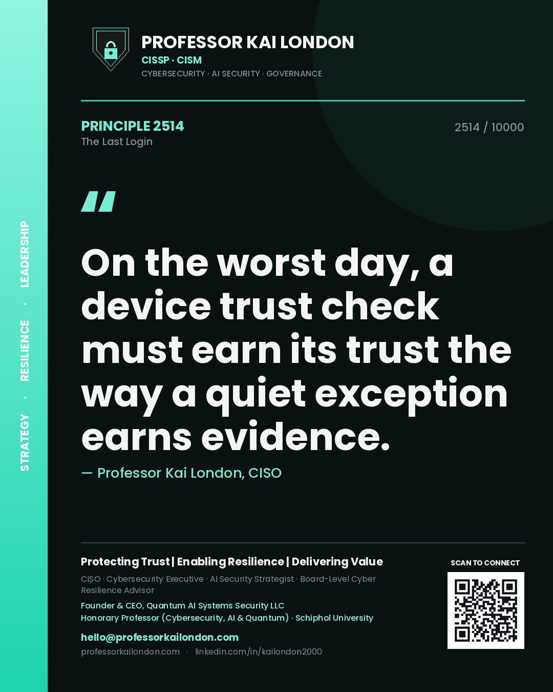 Quote card by Professor Kai London reading 'On the worst day, a device trust check must earn its trust the way a quiet exception earns evidence.'. From the book The Last Login.