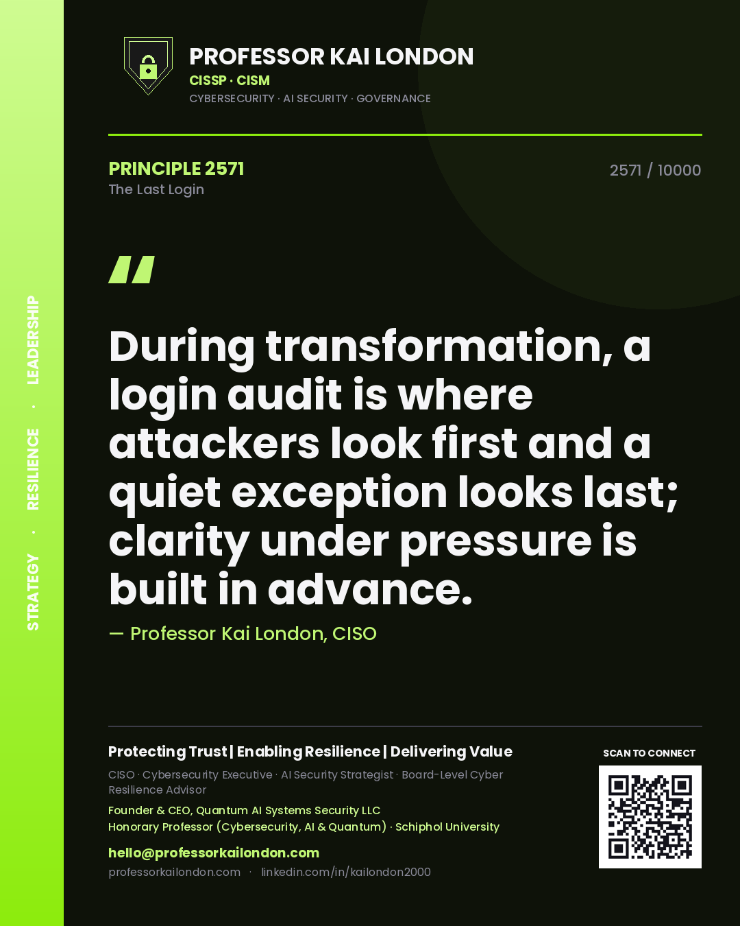 Quote card by Professor Kai London reading 'During transformation, a login audit is where attackers look first and a quiet exception looks last; clarity under pressure is built in advance.'. From the book The Last Login.