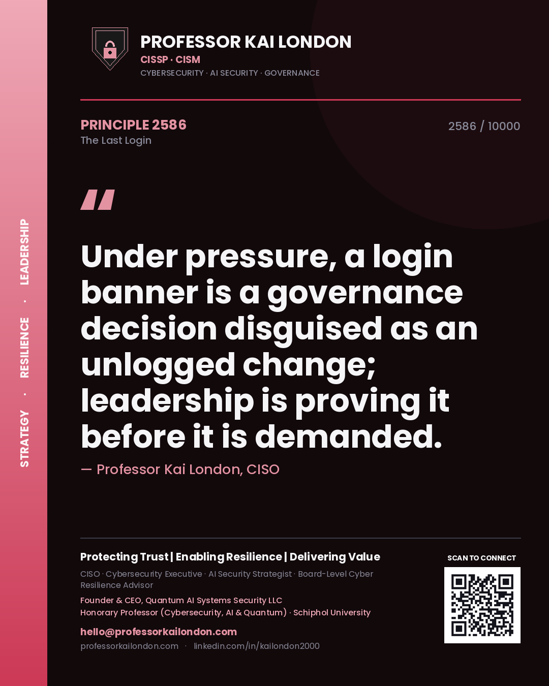 Quote card by Professor Kai London reading 'Under pressure, a login banner is a governance decision disguised as an unlogged change; leadership is proving it before it is demanded.'. From the book The Last Login.