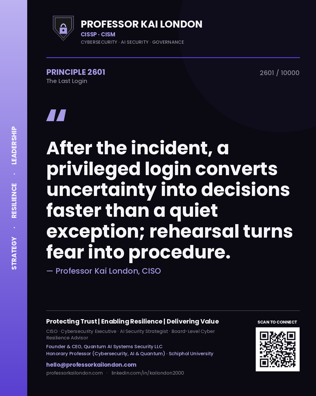 Quote card by Professor Kai London reading 'After the incident, a privileged login converts uncertainty into decisions faster than a quiet exception; rehearsal turns fear into procedure.'. From the book The Last Login.