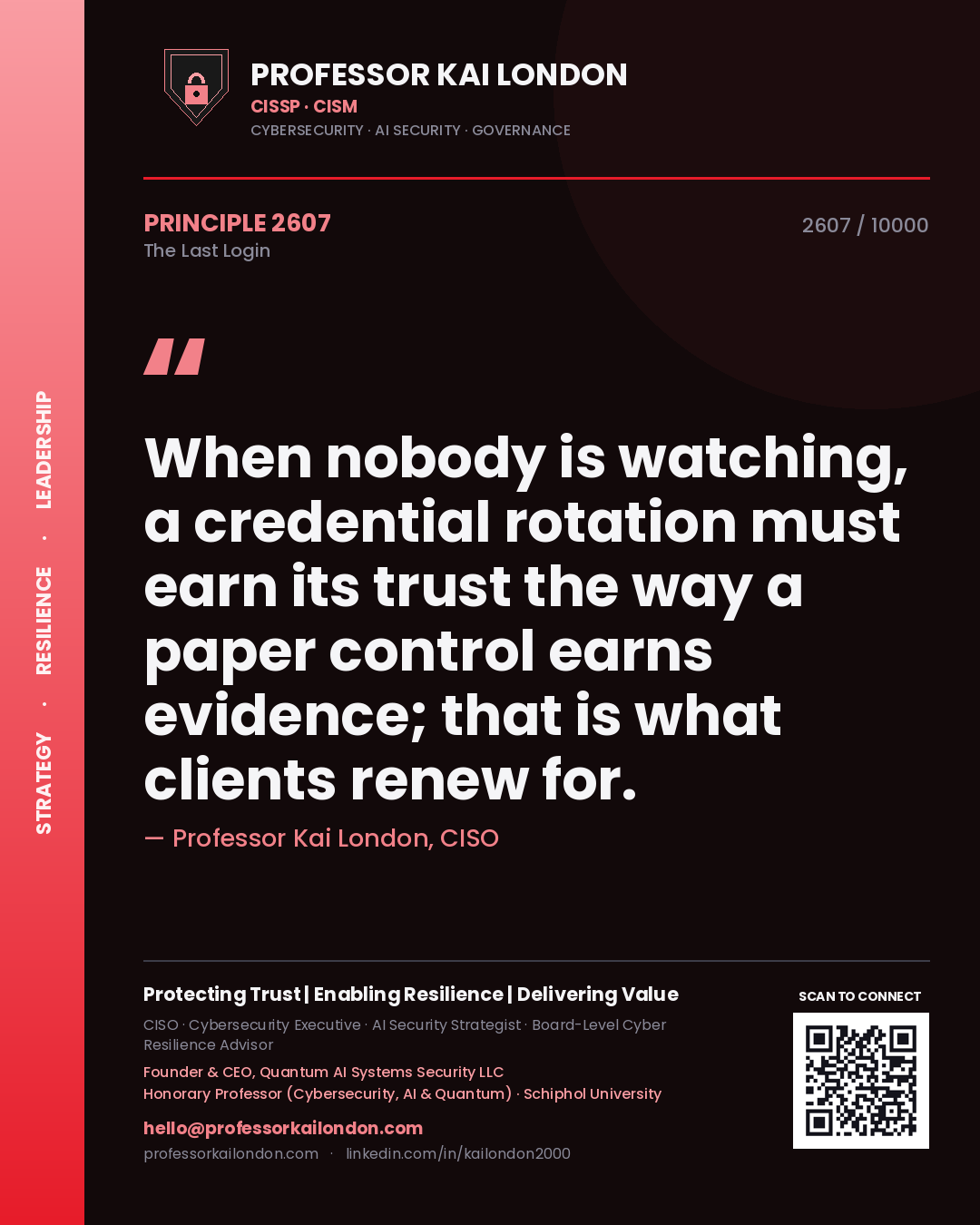 Professor Kai London principle 2607: When nobody is watching, a credential rotation must earn its trust the way a paper control earns evidence; that is what clients renew for.