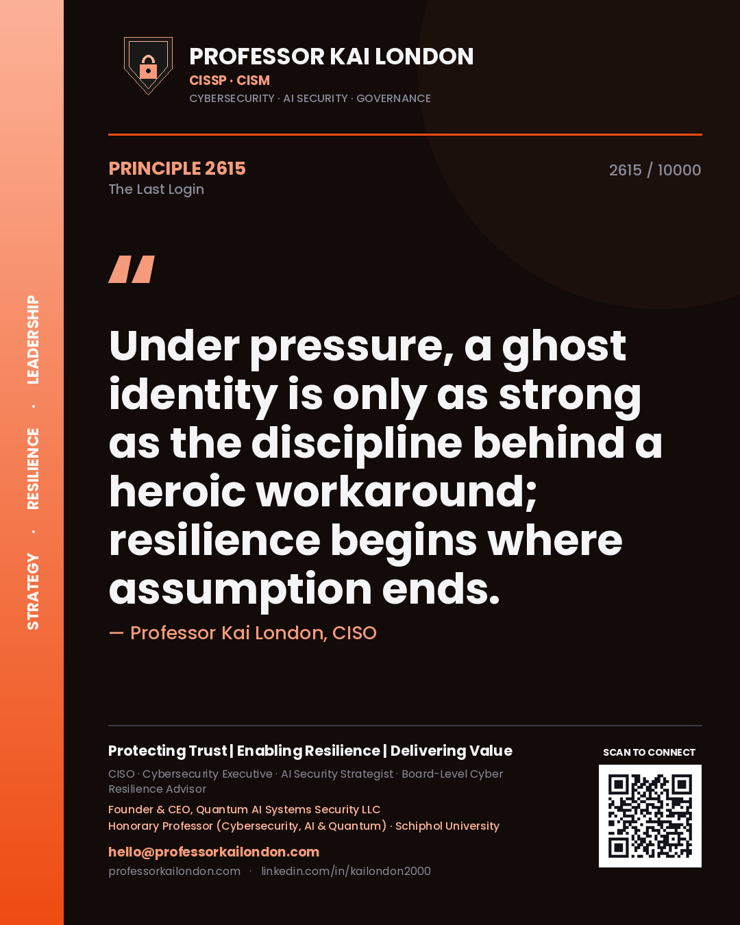 Professor Kai London principle 2615: Under pressure, a ghost identity is only as strong as the discipline behind a heroic workaround; resilience begins where assumption ends.