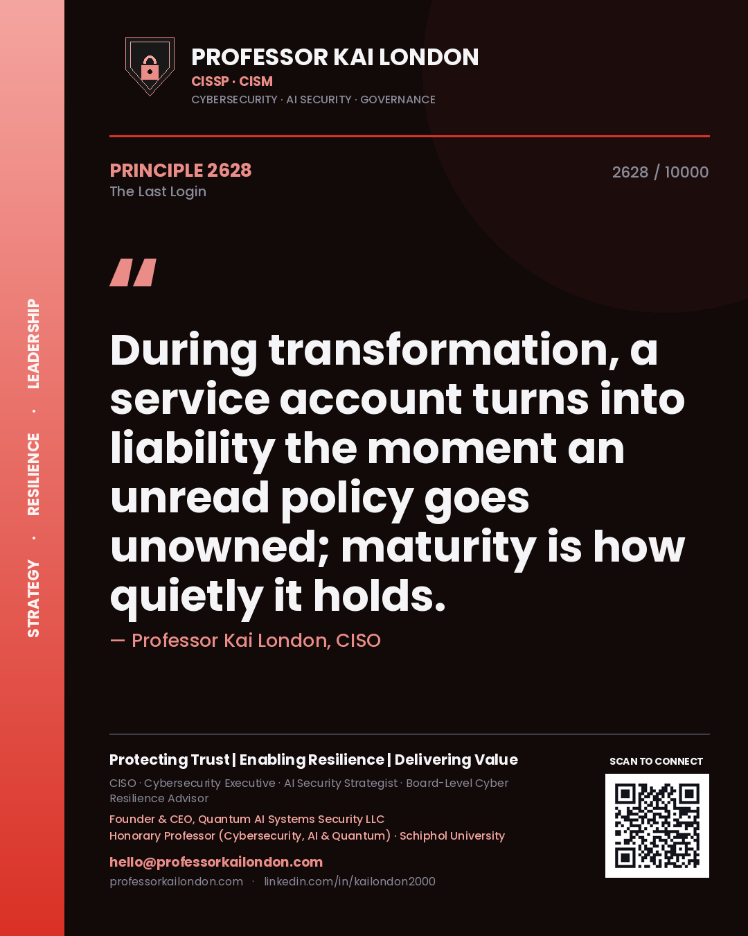 Quote card by Professor Kai London reading 'During transformation, a service account turns into liability the moment an unread policy goes unowned; maturity is how quietly it holds.'. From the book The Last Login.