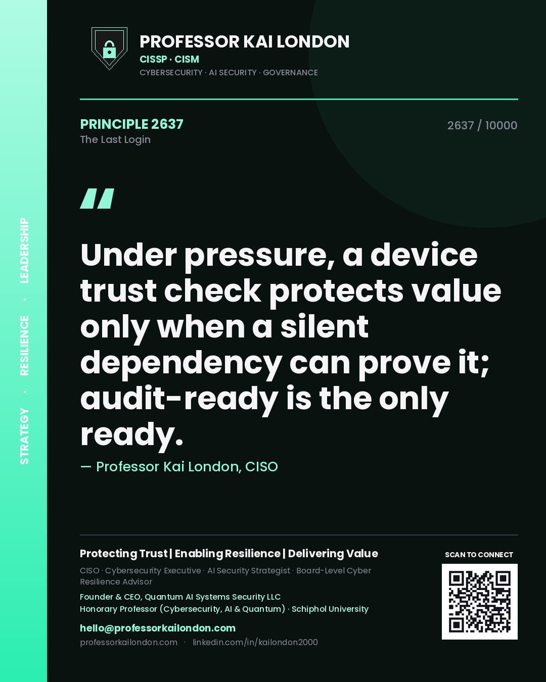 Professor Kai London principle 2637: Under pressure, a device trust check protects value only when a silent dependency can prove it; audit-ready is the only ready.