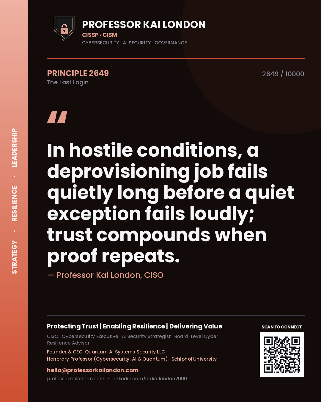 Professor Kai London principle 2649: In hostile conditions, a deprovisioning job fails quietly long before a quiet exception fails loudly; trust compounds when proof repeats.