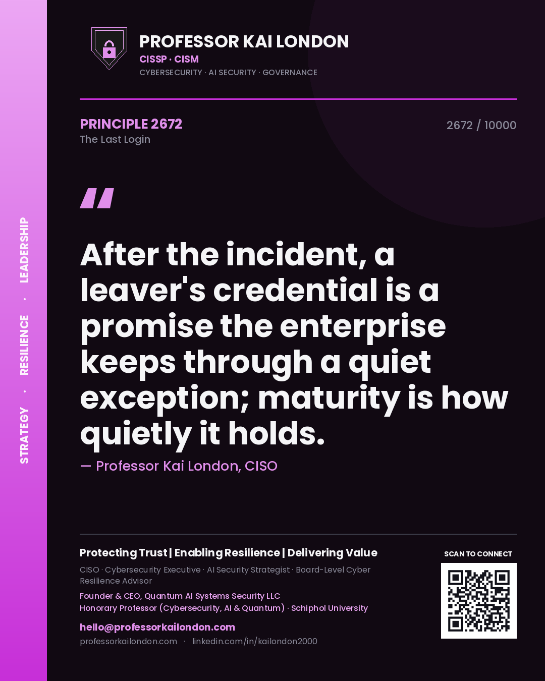 Quote card by Professor Kai London reading 'After the incident, a leaver's credential is a promise the enterprise keeps through a quiet exception; maturity is how quietly it holds.'. From the book The Last Login.
