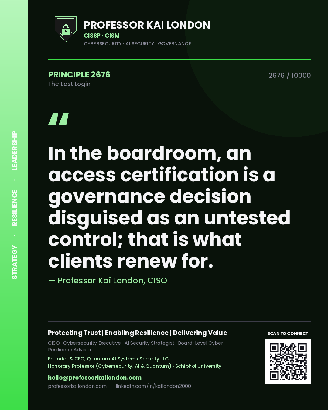 Professor Kai London principle 2676: In the boardroom, an access certification is a governance decision disguised as an untested control; that is what clients renew for.