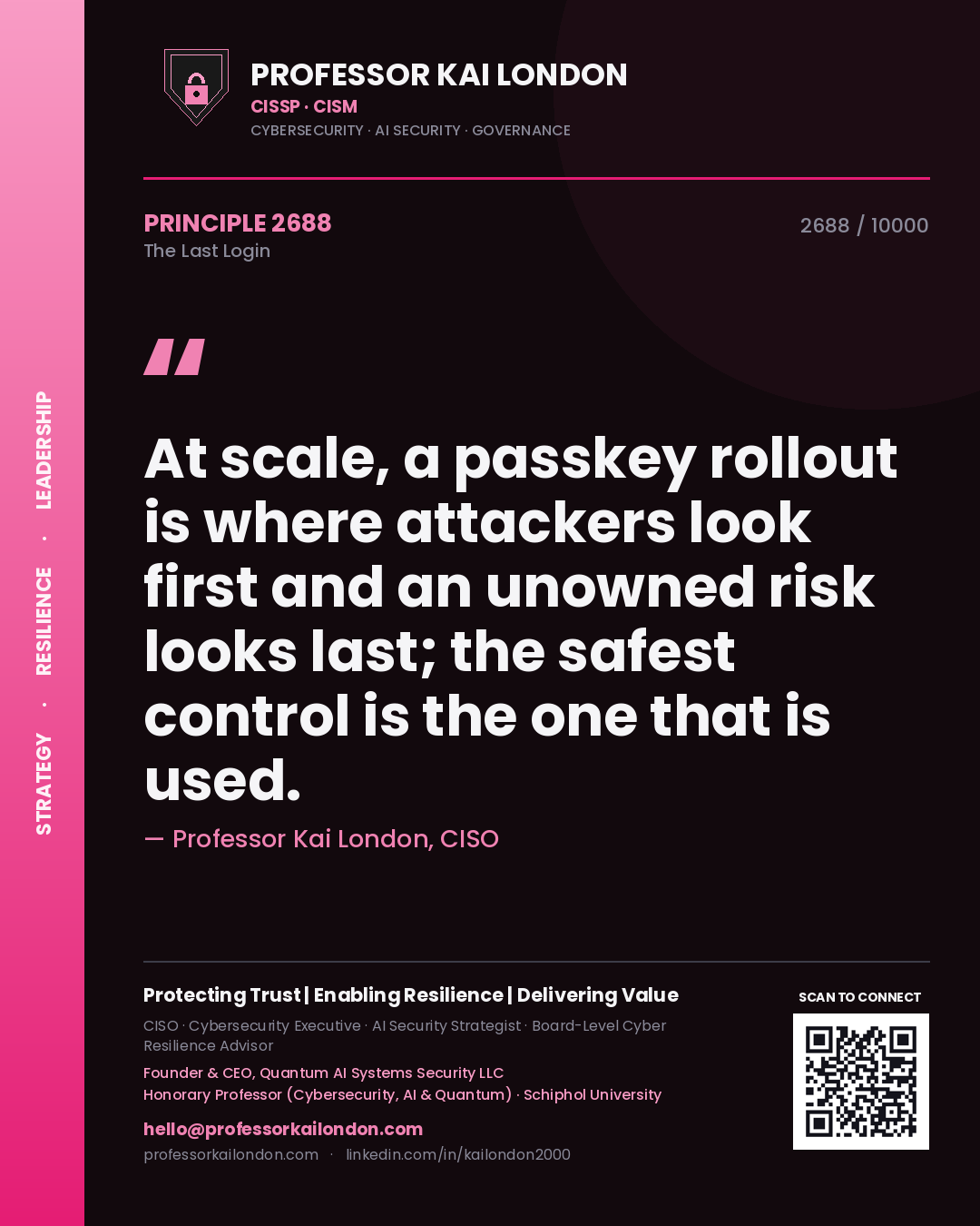 Quote card by Professor Kai London reading 'At scale, a passkey rollout is where attackers look first and an unowned risk looks last; the safest control is the one that is used.'. From the book The Last Login.