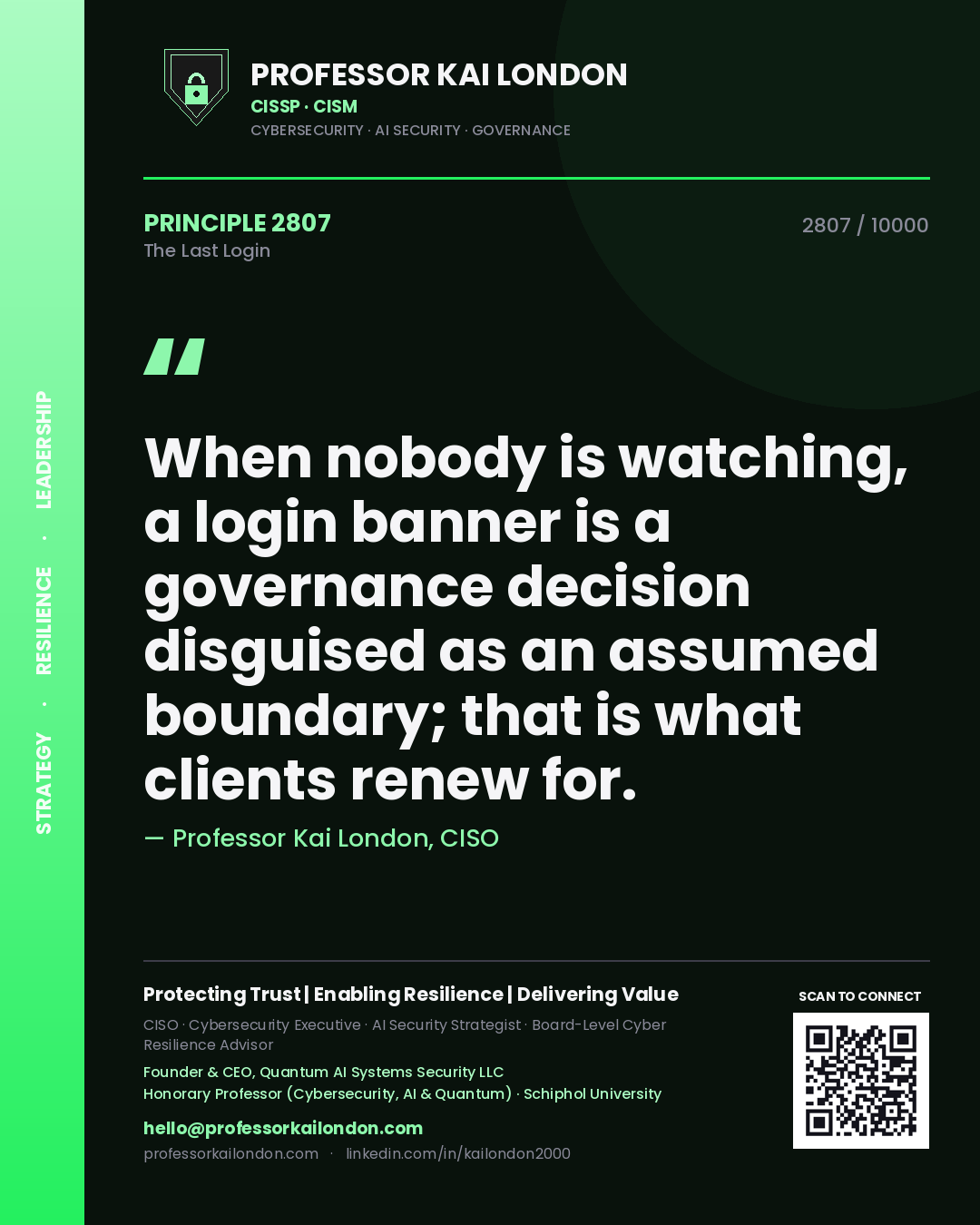Quote card by Professor Kai London reading 'When nobody is watching, a login banner is a governance decision disguised as an assumed boundary; that is what clients renew for.'. From the book The Last Login.